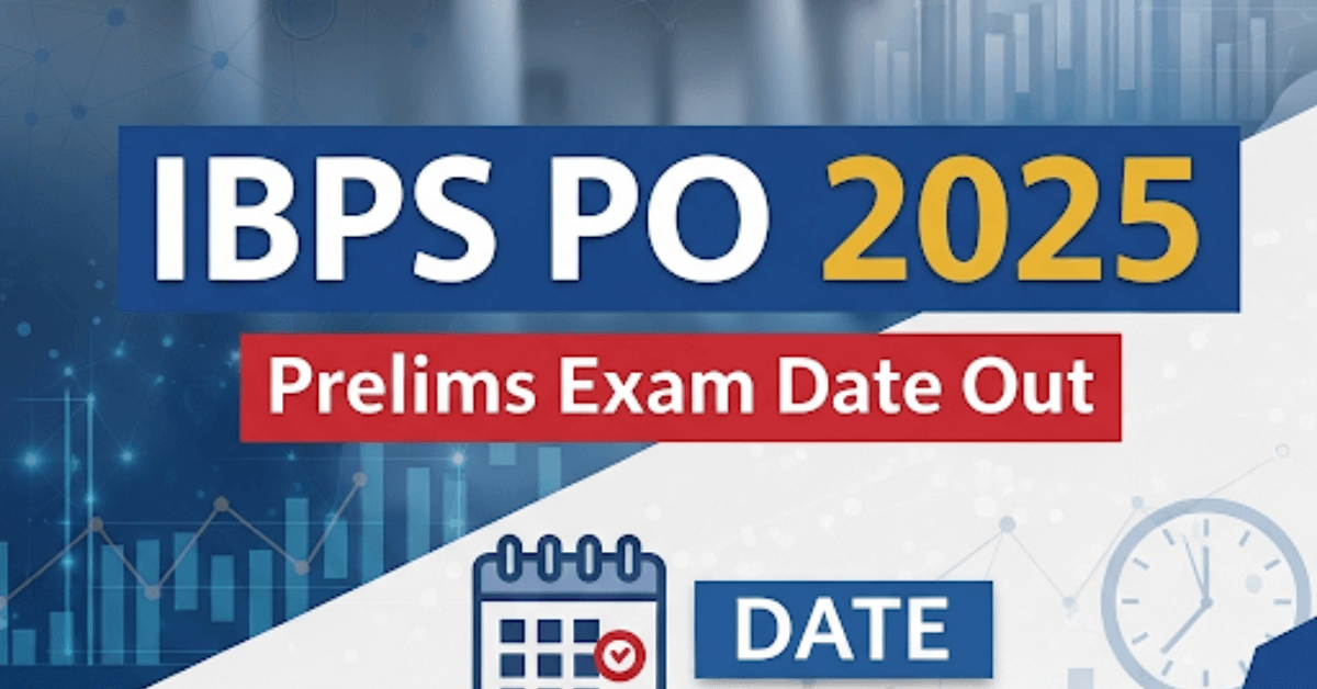 IBPS PO 2025 Prelims Exam Date Out