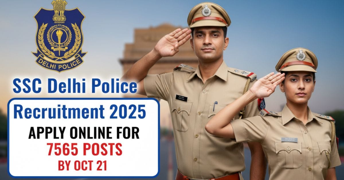 SSC Delhi Police Constable Recruitment 2025 - Apply Online for 7565 Posts by Oct 21